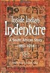 Inside Indenture: A South African Story, 1860-1914