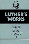Luther's Works, Volume 32: Career of the Reformer II