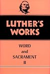 Luther's Works, Volume 36: Word and Sacrament II