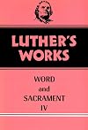 Luther's Works, Volume 38: Word and Sacrament IV