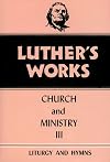Luther's Works, Volume 41: Church and Ministry III
