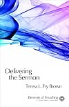 Delivering the Sermon: Voice, Body, and Animation in Proclamation (Elements of Preaching) (Elements of Preaching)