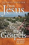 From Jesus to the Gospels: Interpreting the New Testament in Its Context