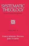 Systematic Theology: Roman Catholic Perspectives, Vol. 2