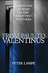 From Paul to Valentinus: Christians at Rome in the First Two Centuries