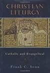 Christian Liturgy: Catholic and Evangelical