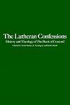 The Lutheran Confessions: History and Theology of the Book of Concord