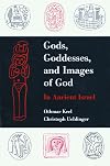 Gods, Goddesses, and Images of God in Ancient Israel