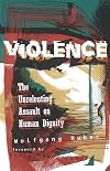 Violence: The Unrelenting Assault on Human Dignity