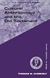Cultural Anthropology and the Old Testament (Guides to Biblical Scholarship Old Testament Series)