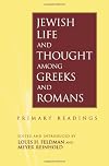 Jewish Life and Thought Among Greeks and Romans: Primary Readings