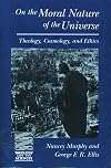 On the Moral Nature of the Universe: Theology, Cosmology and Ethics