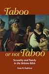 Taboo or Not Taboo: Sexuality and Family in the Hebrew Bible