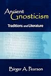 Ancient Gnosticism : Traditions and Literature