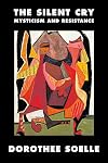 The Silent Cry: Mysticism and Resistance