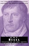 G.W.F. Hegel: Theologian of the Spirit (Making of Modern Theology)