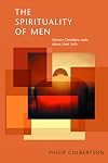 The Spirituality of Men: 16 Christians Write About Their Faith