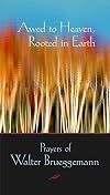 Awed to Heaven, Rooted in Earth: Prayers of Walter Brueggemann