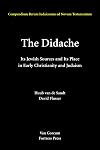 The Didache: Its Jewish Sources and Its Place in Early Judaism and Christianity