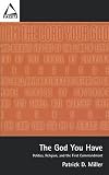 The God You Have: Politics, Religion, and the First Commandment (Facets)