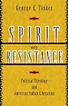 Spirit and Resistance: Political Theology and American Indian Liberation