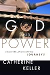 God and Power: Counter-Apocalyptic Journeys
