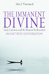 The Immanent Divine: God, Creation And the Human Predicament