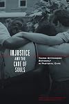 Injustice and the Care of Souls: Taking Oppression Seriously in Pastoral Care