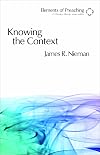 Knowing the Context: Frames, Tools, and Signs for Preaching (Elements of Preaching)