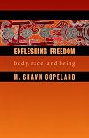 Enfleshing Freedom: Body, Race, and Being (Intersections in African American Theology) (Innovations, African American Religious Thought)