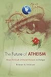 The Future of Atheism: Alister McGrath and Daniel Dennett in Dialogue