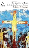 The Sacrifice of Jesus: Understanding Atonement Biblically (Facets)