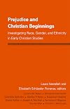 Prejudice and Christian Beginnings: Investigating Race, Gender, and Ethnicity in Early Christianity