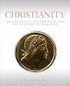 Christianity: How a Despised Sect from a Minority Religion Came to Dominate the Roman Empire