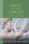 Eros and the Christ: Longing and Envy in Paul's Christology (Paul in Critical Contexts)