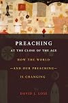 Preaching at the Crossroads: How the World-and Our Preaching-Is Changing