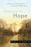 Desperate for Hope: Hanging on and Finding God during Life's Hardest Times