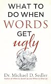 What to Do When Words Get Ugly