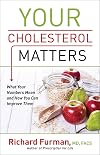 Your Cholesterol Matters: What Your Numbers Mean and How You Can Improve Them