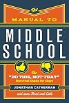 The Manual to Middle School: The "Do This, Not That" Survival Guide for Guys
