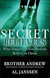 Secret Believers: What Happens When Muslims Believe in Christ
