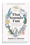 That Sounds Fun: The Joys of Being an Amateur, the Power of Falling in Love, and Why You Need a Hobby