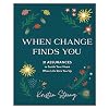 When Change Finds You: 31 Assurances to Settle Your Heart When Life Stirs You Up