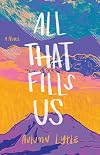All That Fills Us
