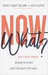 Now What?: How to Move Forward When We're Divided (About Basically Everything)