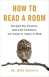 How to Read a Room: Navigate Any Situation, Lead with Confidence, and Create an Impact at Work