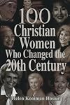 100 Christian Women Who Changed the 20th Century