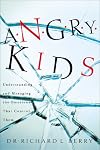 Angry Kids: Understanding and Managing the Emotions That Control Them
