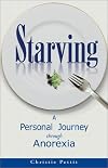 Starving: A Personal Journey Through Anorexia