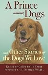 A Prince among Dogs: And Other Stories of the Dogs We Love